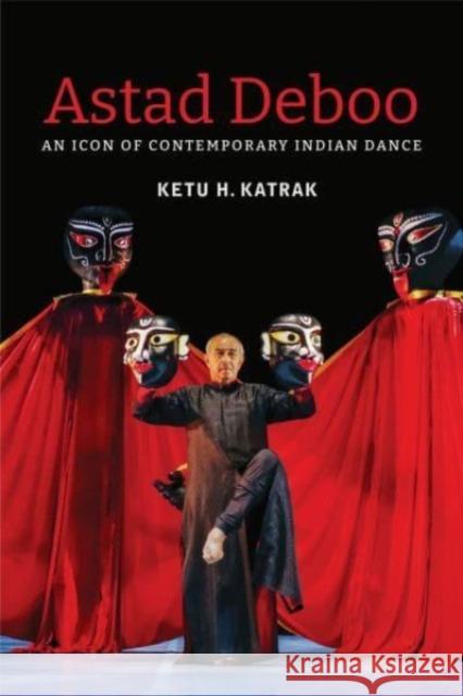 Astad Deboo: An Icon of Contemporary Indian Dance Ketu H. Katrak 9781803094298 Seagull Books