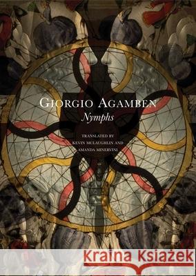 Nymphs Giorgio Agamben Amanda Minervini 9781803094434 Seagull Books London Ltd