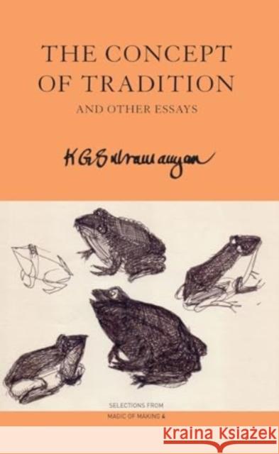 The Concept of Tradition: and Other Essays K. G. Subramanyan 9781803094618 Seagull Books London Ltd