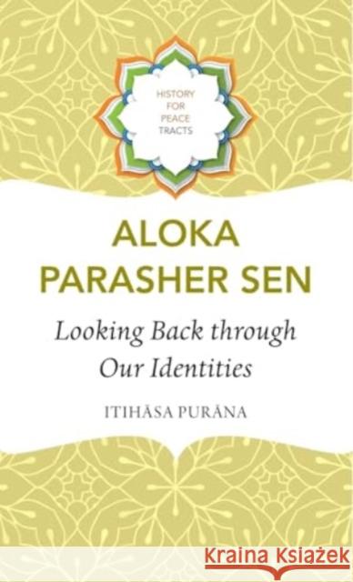 Looking Back through Our Identities: Itihasa Purana Aloka Parasher Sen 9781803094793 Seagull Books London Ltd