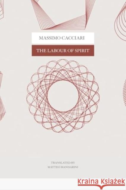 The Labour of Spirit Massimo Cacciari 9781803095134