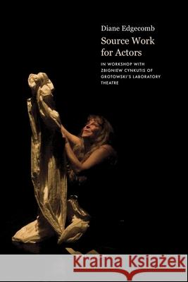 Source Work for Actors Diane Edgecomb 9781803095172 Seagull Books London Ltd