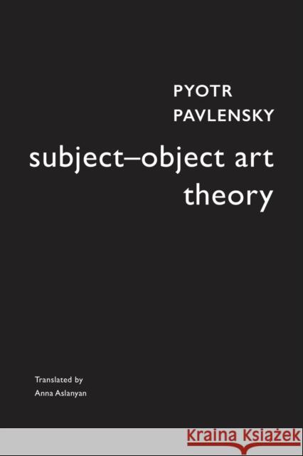 Subject–Object Art Theory Pyotr Pavlensky 9781803095806 Seagull Books