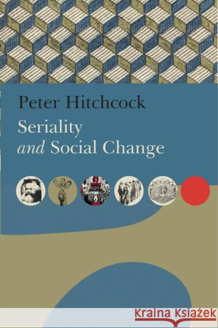 Seriality and Social Change Peter Hitchcock 9781803095837 Seagull Books