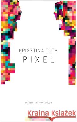 Pixel Krisztina T?th Owen Good 9781803095943 Seagull Books