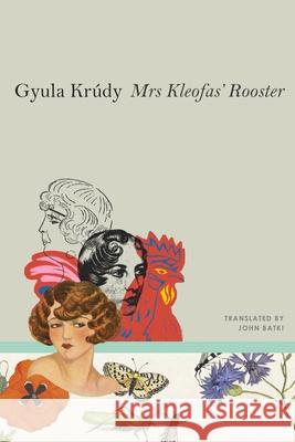 Mrs Kleofas's Rooster: Three Novellas Gyula Krudy 9781803096148
