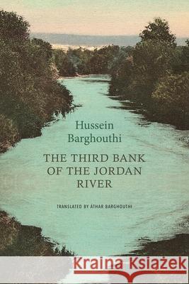 The Third Bank of the Jordan River Hussein Barghouthi 9781803096483 Seagull Books