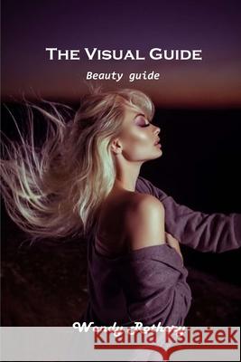 The Visual Guide: Beauty guide Wendy Rothery 9781803101293