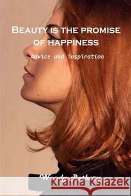 Beauty is the promise of happiness: Advice and inspiration Wendy Rothery 9781803101507 Wendy Rothery