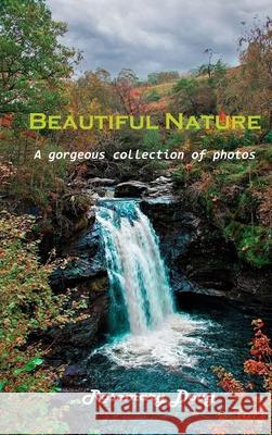 Beautiful Nature: A gorgeous collection of photos Rosemary Doug 9781803101651 Rosemary Doug