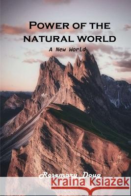 Power of the Natural World: A New world Rosemary Doug 9781803101712 Rosemary Doug