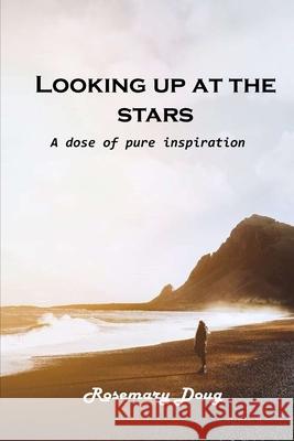 Looking up at the stars: A dose of pure inspiration Rosemary Doug 9781803101811 Rosemary Doug