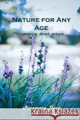 Nature for Any Age: Learning about nature Rosemary Doug 9781803101866 Rosemary Doug