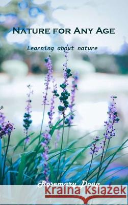 Nature for Any Age: Learning about nature Rosemary Doug 9781803101873 Rosemary Doug