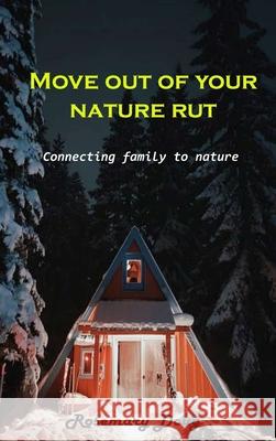 Move out of your nature rut: Connecting family to nature Rosemary Doug 9781803101897 Rosemary Doug