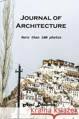Journal of Architecture: More than 100 photos Axel Donovan 9781803102399 Axel Donovan