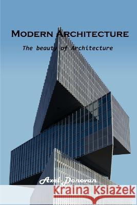 Modern Architecture: The beauty of Architecture Axel Donovan 9781803102412 Axel Donovan