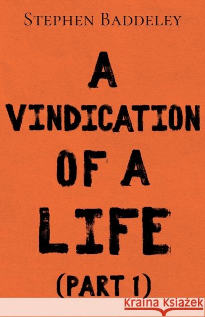 A Vindication of a Life Stephen Baddeley 9781803130392