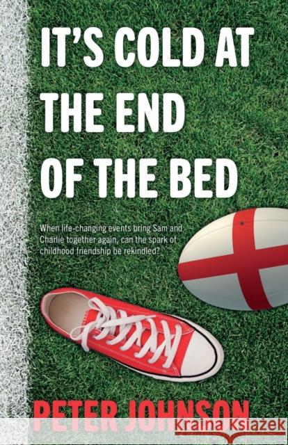 It’s Cold at the End of the Bed Peter Johnson 9781803130798 Troubador Publishing