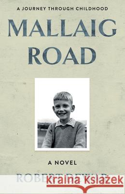 Mallaig Road: A Journey Through Childhood Robert Dewar 9781803130965