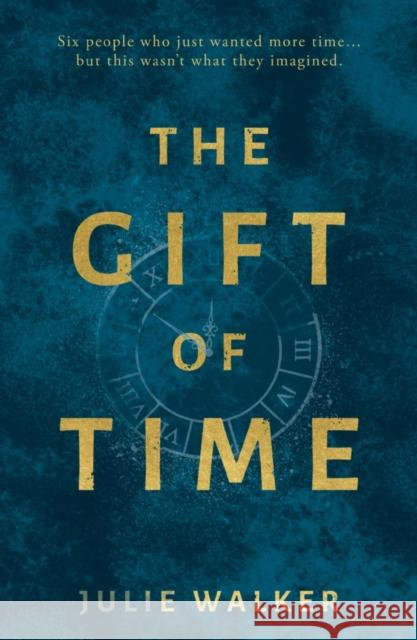 The Gift of Time Julie Walker 9781803130972 Troubador Publishing