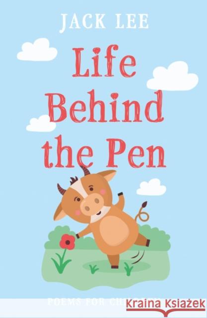 Life Behind the Pen Jack Lee 9781803131665 Troubador Publishing