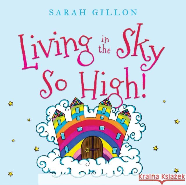 Living in the Sky, So High! Sarah Gillon 9781803132716