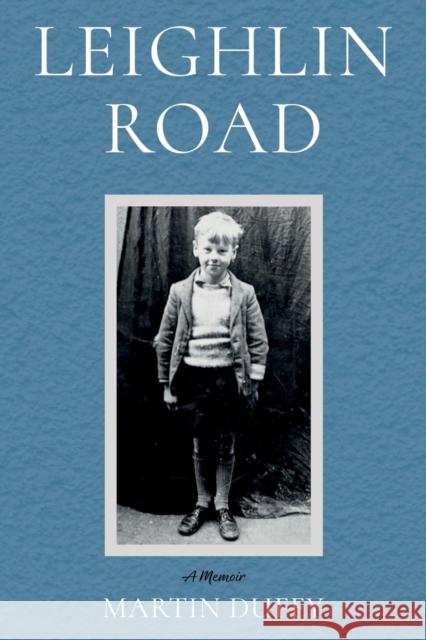 Leighlin Road: A Memoir Martin Duffy 9781803132815 Troubador Publishing