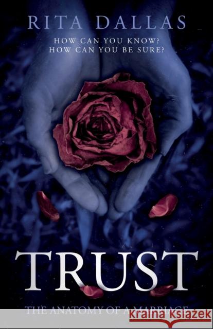 Trust: The Anatomy of a Marriage Dallas, Rita 9781803132969