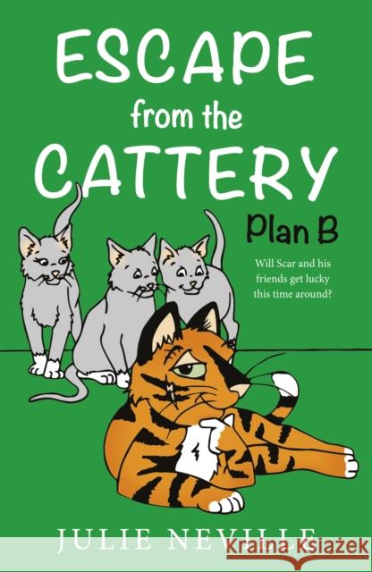 Escape from the Cattery; Plan B Julie Neville 9781803134987 Troubador Publishing