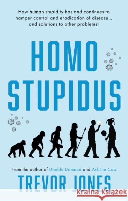 Homo stupidus Trevor Jones 9781803135052