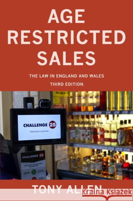 Age Restricted Sales: The Law in England and Wales Tony Allen 9781803135281