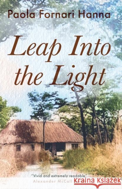 Leap into the Light Paola Fornari Hanna 9781803135427 Troubador Publishing