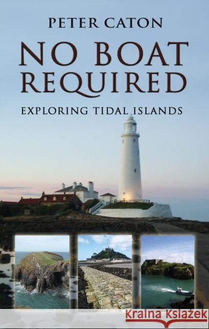 No Boat Required: Exploring Tidal Islands Peter Caton 9781803136226