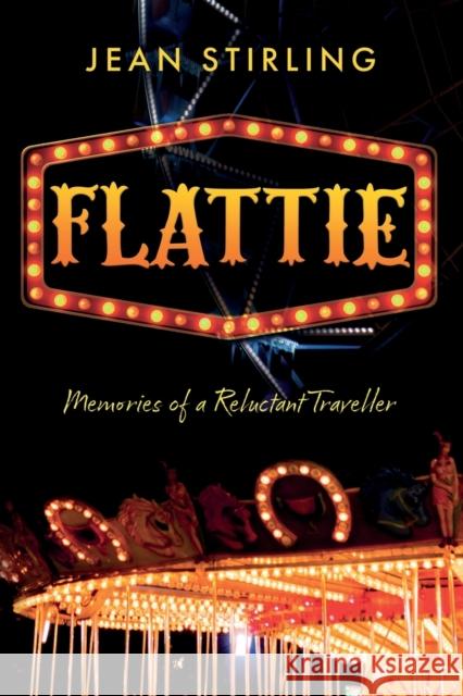 Flattie: Memories of a Reluctant Traveller Jean Stirling 9781803136257