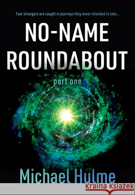 No-Name Roundabout: Part 1 Michael Hulme 9781803136622