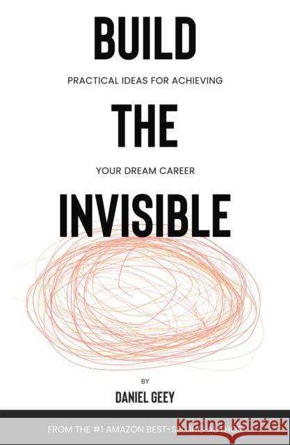 Build the Invisible Daniel Geey 9781803137216 Troubador Publishing