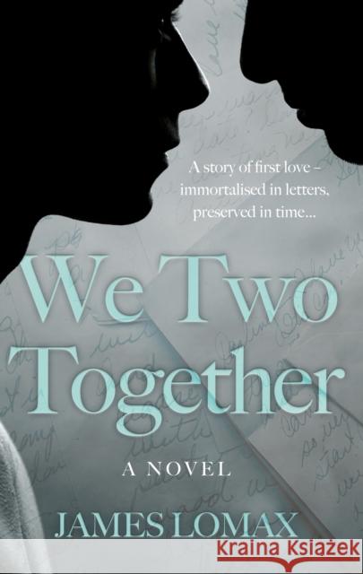 We Two Together: A Novel James Lomax 9781803137636 Troubador Publishing