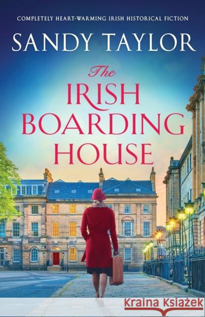 The Irish Boarding House: Completely heart-warming Irish historical fiction Sandy Taylor   9781803140834 Bookouture