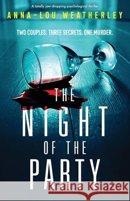 The Night of the Party: A totally jaw-dropping psychological thriller Anna-Lou Weatherley 9781803141084 Bookouture