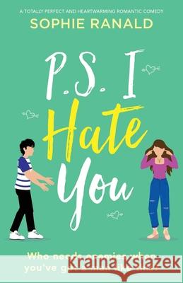 P.S. I Hate You: A totally perfect and heartwarming romantic comedy Sophie Ranald 9781803141183