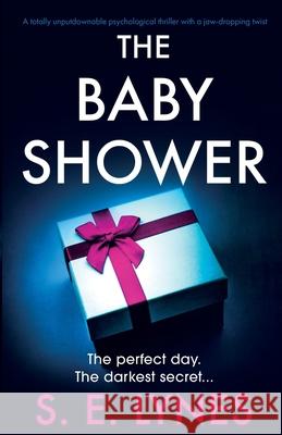 The Baby Shower: A totally unputdownable psychological thriller with a jaw-dropping twist S. E. Lynes 9781803141428 Bookouture