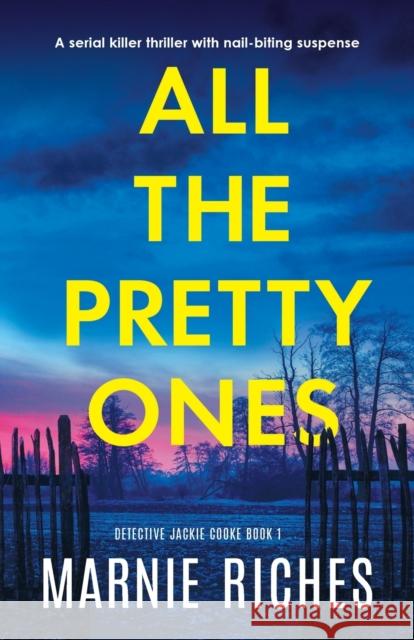 All the Pretty Ones: A serial killer thriller with nail-biting suspense Marnie Riches 9781803141466 Bookouture