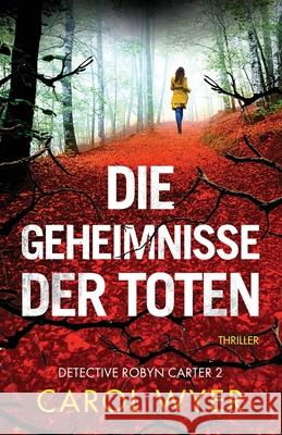 Die Geheimnisse der Toten: Thriller Carol Wyer, Laura Orden 9781803141947