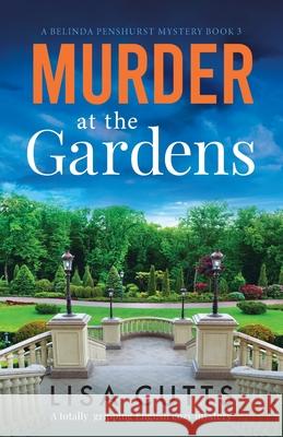 Murder at the Gardens: A totally gripping English cozy mystery Lisa Cutts 9781803142036 Bookouture