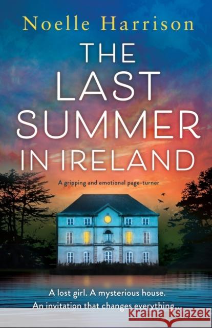 The Last Summer in Ireland: A gripping and emotional page-turner Noelle Harrison   9781803142593