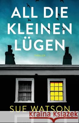 All die kleinen Lügen Sue Watson, Johannes Schmid, Cyra Pfennings 9781803142883 Bookouture