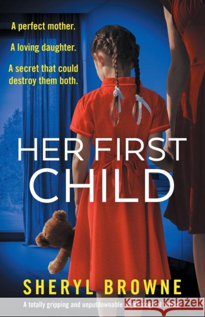 Her First Child: A totally gripping and unputdownable psychological thriller Sheryl Browne 9781803143316 Bookouture