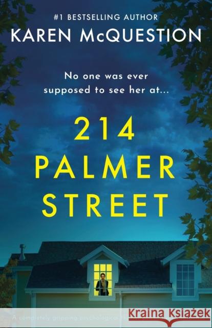 214 Palmer Street: A completely gripping psychological thriller packed with suspense Karen McQuestion 9781803143422
