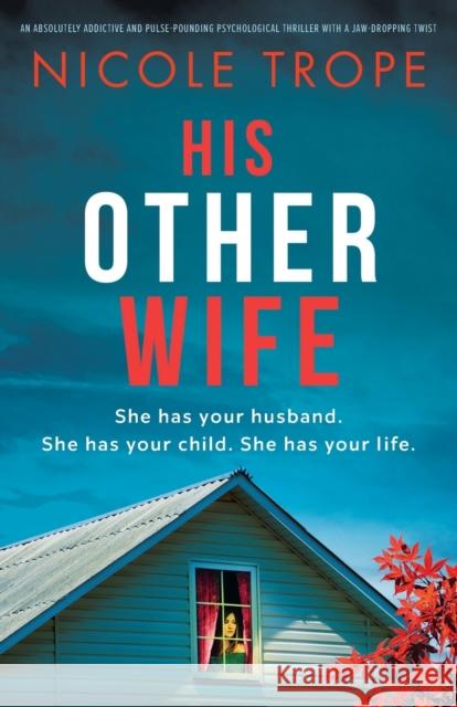 His Other Wife: An absolutely addictive and pulse-pounding psychological thriller with a jaw-dropping twist Nicole Trope   9781803143453 Bookouture